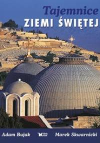 Tajemnice ziemi świętej - Adam Bujak, Marek Skwarnicki