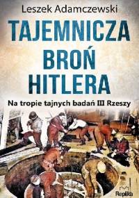 Tajemnicza broń Hitlera - Leszek Adamczewski