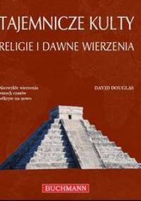 Tajemnicze kulty. Religie i dawne wierzenia - David Douglas