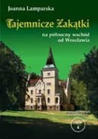 Tajemnicze zakątki na północny wschód od Wrocławia - Joanna Lamparska
