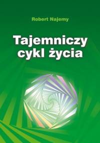 Tajemniczy cykl życia - Robert Najemy