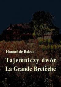 Tajemniczy dwór. La Grande Breteche - Honoré de Balzac