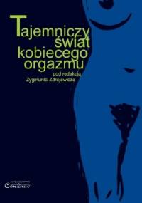 Tajemniczy świat kobiecego orgazmu - Zygmunt Zdrojewicz