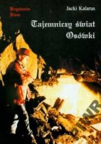 Tajemniczy świat Osówki. Kryptonim Riese. - Jacki Kalarus