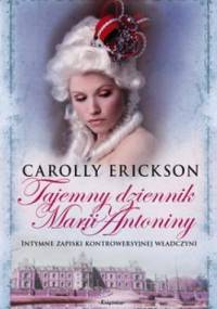 Tajemny dziennik Marii Antoniny - Carolly Erickson