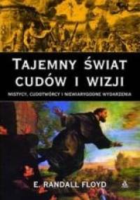 Tajemny świat cudów i wizji - E. Randall Floyd