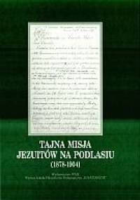 Tajna misja jezuitów na Podlasiu (1878-1904) - Robert Danieluk SJ