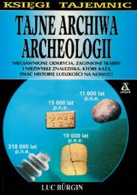 Tajne archiwa archeologii - Luc Bürgin