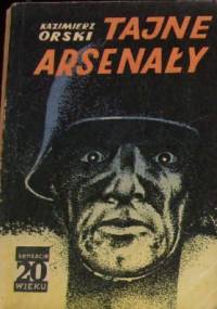 Tajne arsenały - Kazimierz Orski