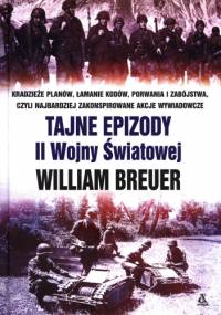 Tajne epizody II Wojny Światowej - William Breuer