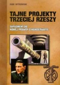 Tajne projekty Trzeciej Rzeszy - Igor Witkowski