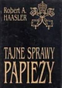 Tajne sprawy papieży - Robert A. Haasler
