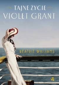 Tajne życie Violet Grant - Beatriz Williams