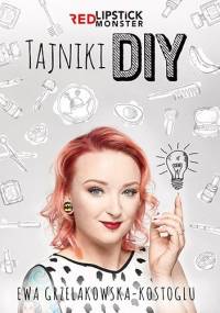 Tajniki DIY z Red Lipstick Monster - Ewa Grzelakowska-Kostoglu