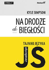 Tajniki języka JavaScript: Na drodze do biegłości - Kyle Simpson