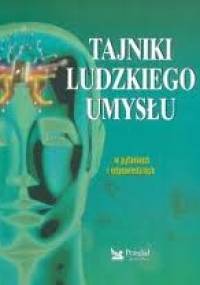 Tajniki ludzkiego umysłu : w pytaniach i odpowiedziach - praca zbiorowa