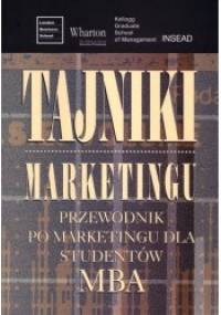 Tajniki marketingu. Przewodnik po marketingu dla studentów MBA