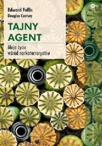 Tajny agent. Moje życie wśród narkoterrorystów - Edward Follis