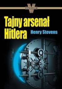 Tajny arsenał Hitlera - Henry Stevens