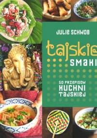 Tajskie smaki. 50 przepisów kuchni tajskiej - Julie Schwob