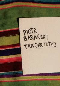 Tak jak tutaj - Piotr Barański