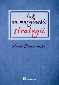...tak na marginesie strategii - Marek Staniszewski