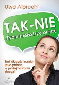 Tak-Nie. Życie może być proste - Albrecht Uwe