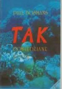 TAK  powiedziane życiu - Phil Bosmans