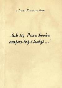 Tak się Pana kocha, można też i ludzi... - Irena Krentorz