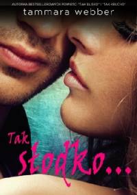 Tak słodko... - Tammara Webber