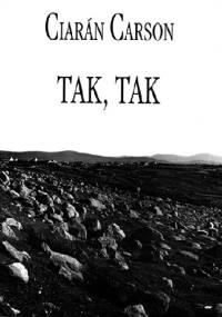 Tak, Tak - Ciarán Carson