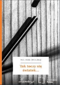 Tak toczy się światek... - Voltaire