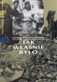 Tak właśnie było - Leokadia Silverstein