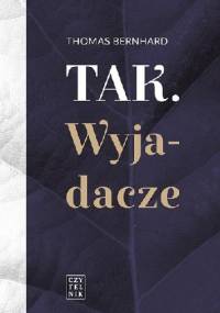 Tak. Wyjadacze - Thomas Bernhard
