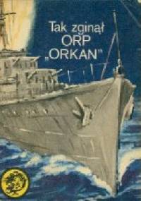 Tak zginął ORP "Orkan" - Zbigniew Damski