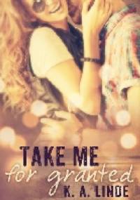 Take Me for Granted - K.A. Linde