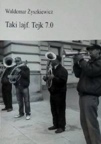 Taki lajf. Tejk 7.0 - Waldemar Żyszkiewicz