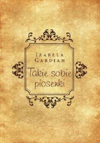 Takie sobie piosenki - Izabela Gardian