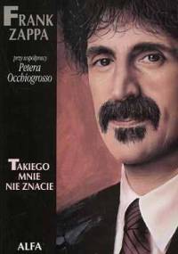 Takiego mnie nie znacie - Frank Zappa