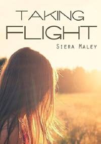 Taking Flight - Siera Maley