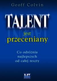 Talent jest przeceniany - Geoffrey Colvin