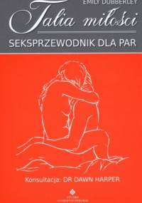Talia miłości. Seksprzewodnik dla par - Emily Dubberley