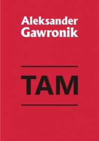 Tam - Aleksander Gawronik