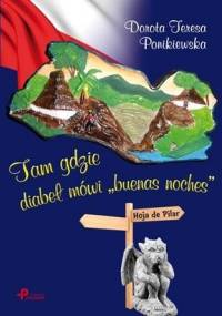 Tam gdzie diabeł mówi "buenas noches" - Dorota Teresa Ponikiewska