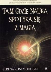 Tam gdzie nauka spotyka się z magią - Serena Roney-Dougal