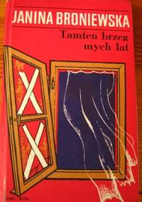 Tamten brzeg mych lat - Janina Broniewska
