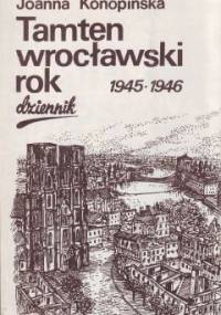 Tamten wrocławski rok 1945-1946 - Joanna Konopińska