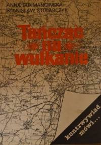 Tańcząc na wulkanie - Stanisław Stolarczyk, Anna Sukmanowska