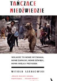 Tańczące niedźwiedzie - Witold Szabłowski