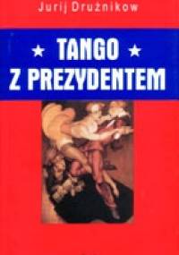 Tango z prezydentem - Jurij Drużnikow